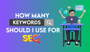 How Many Keywords Should I Use for SEO?