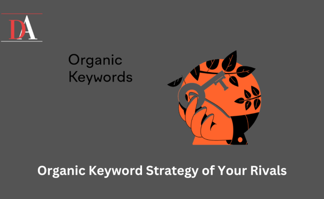Organic Keyword Strategy of Your Rivals